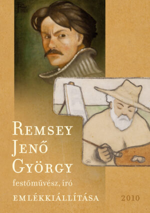 Remsey Jenő György festőművész, író emlékkiállítása – 2010
